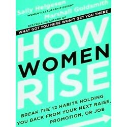 How Women Rise Break The 12 Habits Holding You Back From Your Next Raise, Promot