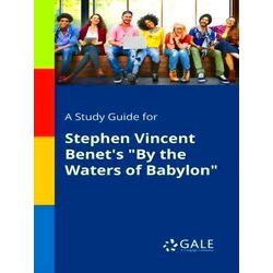 A Study Guide For Stephen Vincent Benet's By The Waters Of Babylon