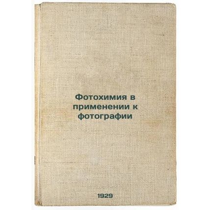 Fotokhimiya v primenenii k fotografii. In Russian /Photochemistry in Applicat...