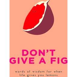 Don't Give A Fig