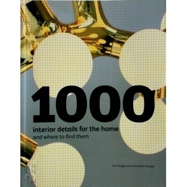 1000 Interior Details for the Home - And Where to Find Them by Ian Rudge; Gerald