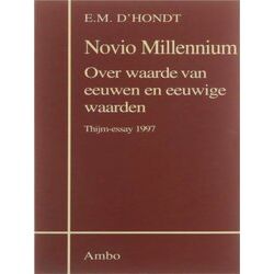 Novio Millennium: Over Waarde Van Eeuwen En Eeuwige Waarden: Thijm-Essay 1997