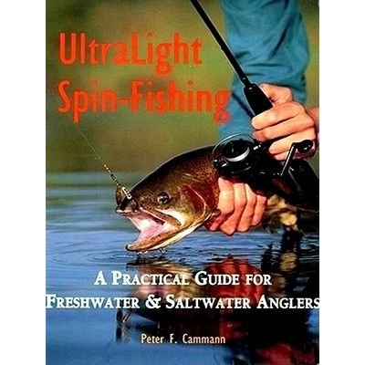 Ultralight Spin-Fishing - A Practical Guide for Freshwater Saltwater Anglers - P