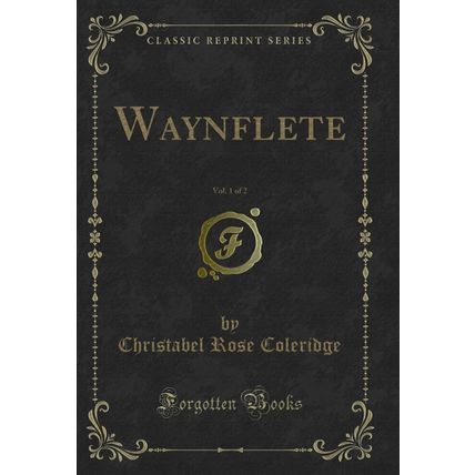 Waynflete, Vol. 1 of 2 (Classic Reprint)