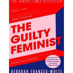 The Guilty Feminist The Sunday Times Bestseller Breathes Life Into Conversations