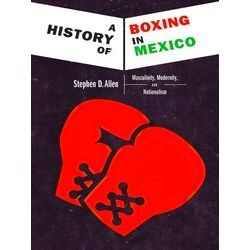 A History Of Boxing In Mexico