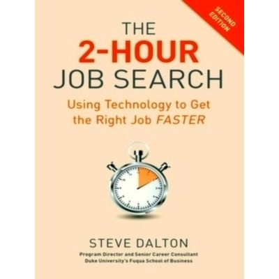 2-Hour Job Search - Using Technology to Get the Right Job Faster by Steve Dalton
