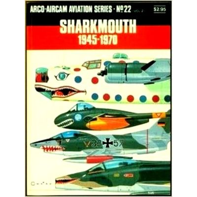 Sharkmouth 1945 - 1970 - Aircam Aviaton Series No S4 (vol.2) by Various Authors