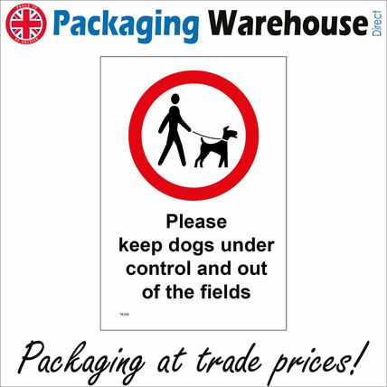 TR359 PLEASE KEEP DOGS UNDER CONTROL AND OUT OF THE FIELDS SIGN FARM LAND LEAD