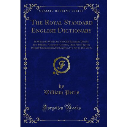 The Royal Standard English Dictionary (Classic Reprint)