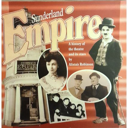 Sunderland Empire: A History of the Theatre and Its Stars, Alistair Robinson