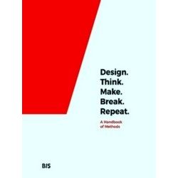 Design. Think. Make. Break. Repeat.