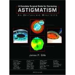 A Complete Surgical Guide for Correcting Astigmatism
