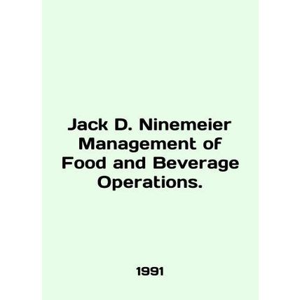 Jack D. Ninemeier Management of Food and Beverage Operations. In English /Jack