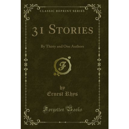 31 Stories: By Thirty and One Authors (Classic Reprint)