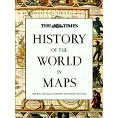 The Times History of the World in Maps by Times Atlases Staff; Mick Ashworth; Ph