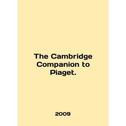 The Cambridge Companion to Piaget. In English /The Cambridge Companion to Piag