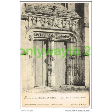 ENVIRONS DE CAUDEBEC-EN-CAUX, EGLISE SAINTE GERTRUDE, PORTAIL, FRANCE, 1910/20s?