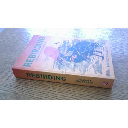 Rebirding: Restoring Britain's Wildlife. Benedict Macdonald, (Paperback) 2019