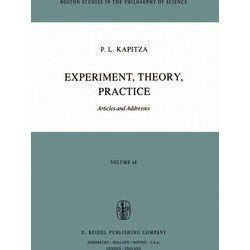 Boston Studies in the Philosophy and History of Science: Experiment, Theory, Pra