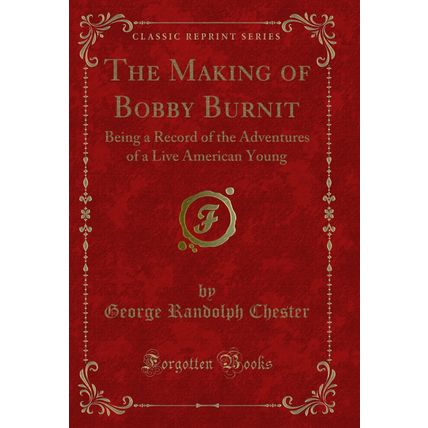 The Making of Bobby Burnit (Classic Reprint)