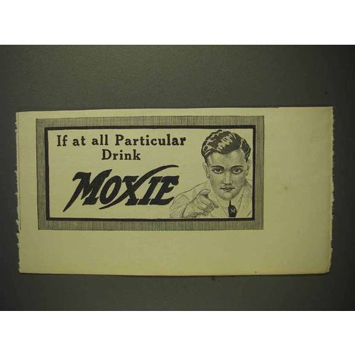1914 Moxie Soda Ad - If At All Particular Drink Moxie