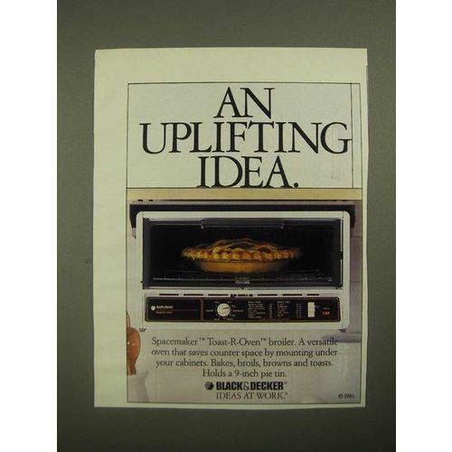 1987 Black & Decker Spacemaker Toast-R-Oven Broiler Ad - Uplifting Idea