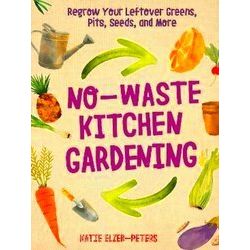 No-Waste Kitchen Gardening