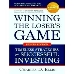 Winning The Loser's Game: Timeless Strategies For Successful Investing, Eighth E