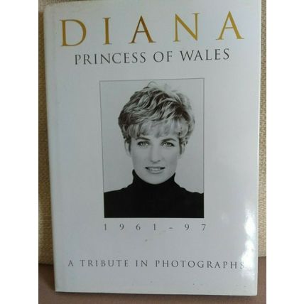 DIANA PRINCESS OF WALES - A TRIBUTE IN PHOTOGRAPHS - HARDBACK