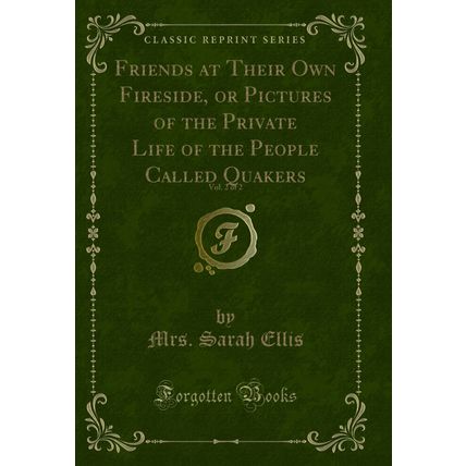 Friends at Their Own Fireside, or Pictures of the Private Life of the People