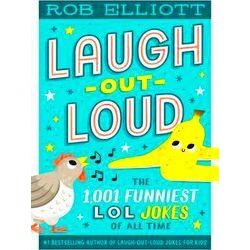 Laugh-Out-Loud Jokes For Kids Laugh-Out-Loud: The 1, 001 Funniest Lol Jokes Of A