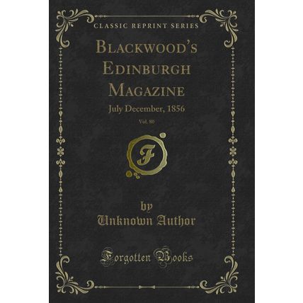 Blackwood's Edinburgh Magazine, Vol. 80: July December, 1856 (Classic Reprint)