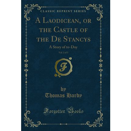 A Laodicean, or the Castle of the De Stancys, Vol. 2 of 3: A Story of to-Day