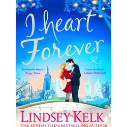 I Heart Forever The Brilliantly Funny Feelgood Romance I Heart Series, Book 7