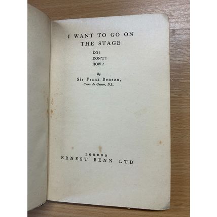 1931 1ST EDITION I WANT TO GO ON THE STAGE SIR FRANK BENSON PAPERBACK BOOK (P2)