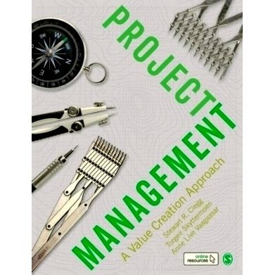Project Management - A Value Creation Approach by Stewart R. Clegg; Torgeir Skyt