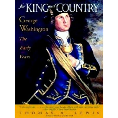 For King and Country - George Washington The Early Years by Thomas A. Lewis