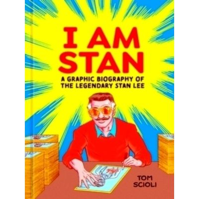I Am Stan - A Graphic Biography of the Legendary Stan Lee by Tom Scioli