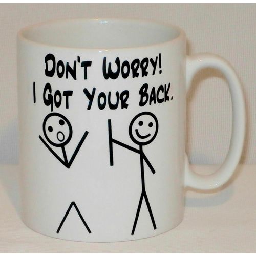 Don't Worry! I Got Your Back Mug Can Personalise Great Funny Office Work Gift
