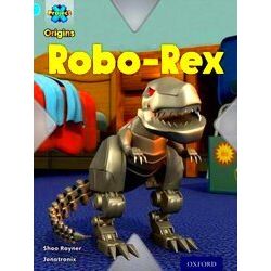 Project X Origins: Light Blue Book Band, Oxford Level 4: Toys And Games: Robo-Re
