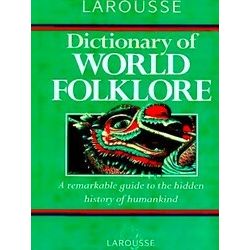 Larousse Dictionary Of World Folklore