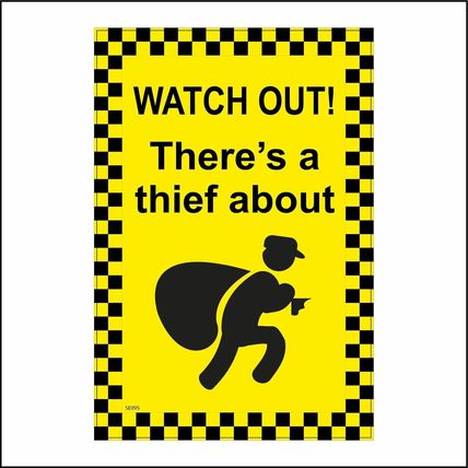 SE095 WATCH OUT THERES A THIEF ABOUT SIGN SECURITY NEIGHBOURHOOD BURGLAR ROBBER