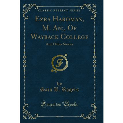 Ezra Hardman, M. An;, Of Wayback College: And Other Stories (Classic Reprint)