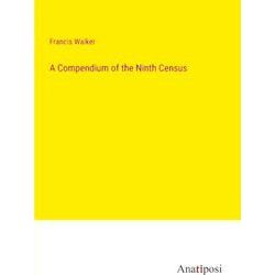 A Compendium of the Ninth Census