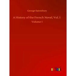 A History of the French Novel, Vol. 1