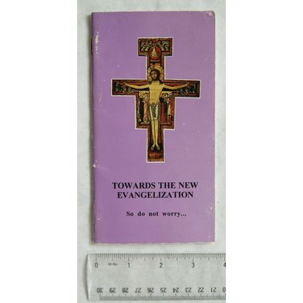 1997 Towards the New Evangelization, So do not worry...