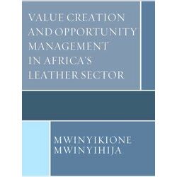 Value Creation and Opportunity Management in Africa's Leather Sector