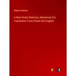A New Greek Delectus, Sentences For Translation From Greek Into English