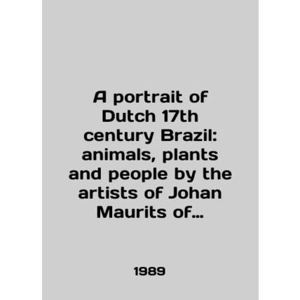 A portrait of Dutch 17th century Brazil: animals, plants and people by the arti